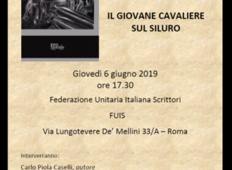 “IL GIOVANE CAVALIERE SUL SILURO” DI C. P. CASELLI, PRESENTAZIONE ALLA FUIS, 6 GIUGNO 2019